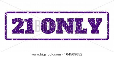 Indigo Blue rubber seal stamp with 21 Only text. Vector tag inside rounded rectangular frame. Grunge design and scratched texture for watermark labels. Horisontal sticker on a white background.