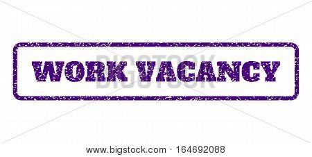 Indigo Blue rubber seal stamp with Work Vacancy text. Vector caption inside rounded rectangular frame. Grunge design and dirty texture for watermark labels. Horisontal sign on a white background.