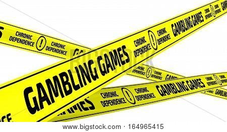 Gambling games. Chronic dependence. Yellow warning tapes. Yellow warning tapes with inscription "GAMBLING GAMES. CHRONIC DEPENDENCE". Isolated. 3D Illustration