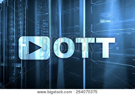Ott, Iptv, Video Streaming Over The Internet.