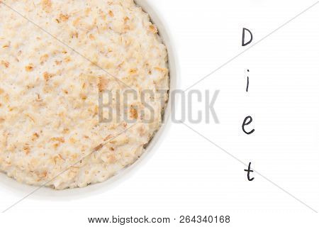 Oatmeal In White Bowl With Inscription Diet On White Background. Isolated On White