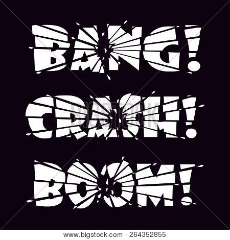 Lettering Bang, Crash, Boom. The Letters Are Split Into Pieces By Impact Or Explosion And Shards Of 