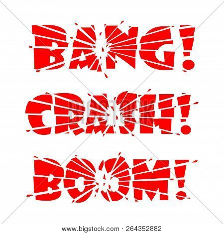 Lettering Bang, Crash, Boom. The Letters Are Split Into Pieces By Impact Or Explosion And Shards Of 