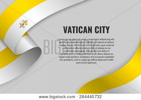 Waving Ribbon Or Banner With Flag Of Vatican City. Template For Poster Design