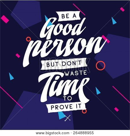 Inspirational Quote, Motivation. Typography For T Shirt, Invitation, Greeting Card Sweatshirt Printi