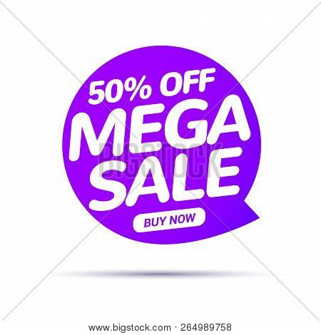 Mega Sale Speech Bubble Banner Sign. Discount Tag Design Template. Business Label Promo Offer.
