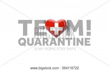 Switzerland Team Quarantine. Stay Home Save Lives Message. 3d Render