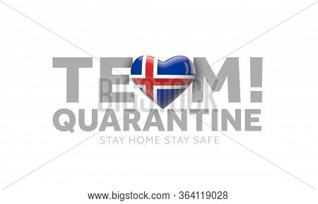 Iceland Team Quarantine. Stay Home Save Lives Message. 3d Render