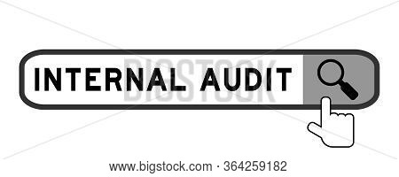 Search Box With Word Internal Audit And Hand Icon Over Magnifier On White Background