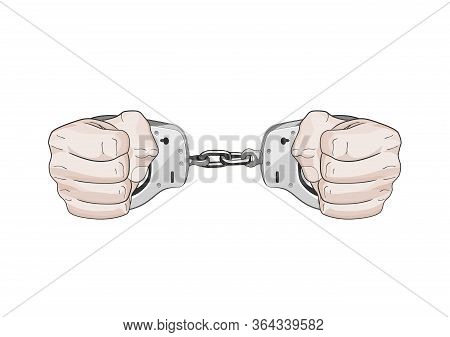 Arrested By Police. Hands In Cuffs. Freedom Restrained In Jail. Vector Graphic Illustration Isolated