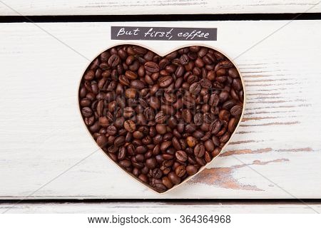 Coffee Beans Making Love Symbol. Heart Shape Form. Coffee First.