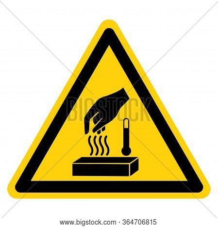 Caution Hot Surface Do Not Touch Symbol Sign, Vector Illustration, Isolate On White Background Label