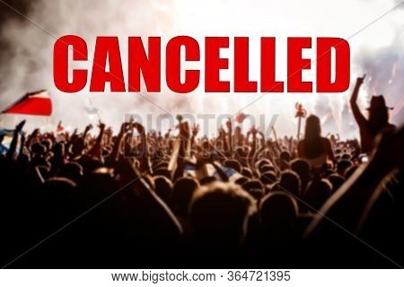 Festival Concert Cancelled. Cancel A Mass Event With A Lot Of People.