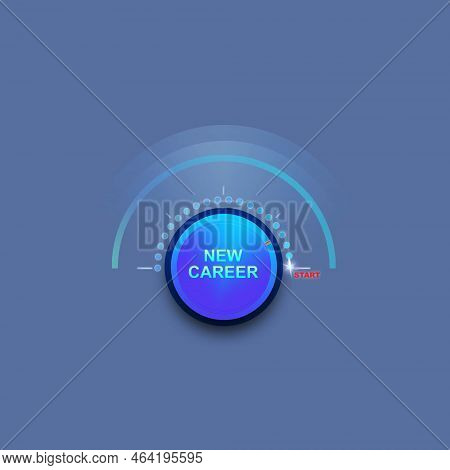 New Career. Start. Power Regulator. Business. Lifestyle. Concept. Business