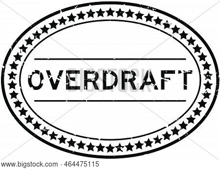 Grunge Black Overdraft Word Oval Rubber Seal Stamp On White Background