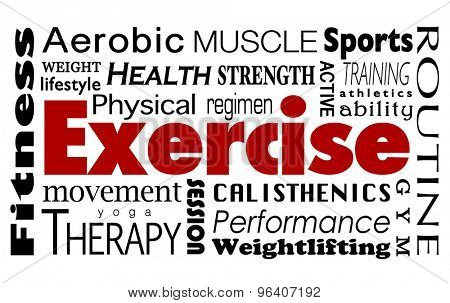 Exercise word collage with health, lifestyle, fitness, therapy, aerobic, strength, training, sports, athletics and other activities to enjoy at a gym