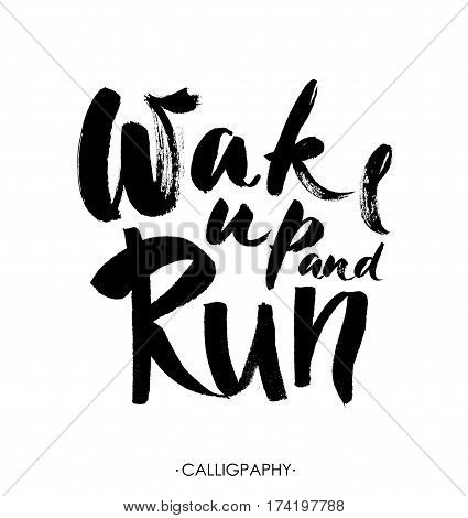 Lettering quotes motivation for life and happiness. Calligraphy Inspirational quote. Morning motivational quote design. For postcard poster graphic design. Wake up and run. Vector. Modern brush calligraphic style.