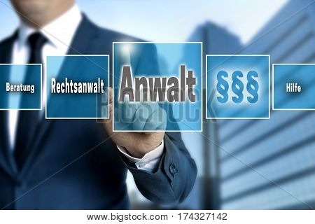 Anwalt (in German Lawyer, Help, Advice) Touchscreen Is Operated By Businessman