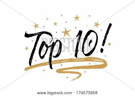 Top 10 card, banner.Beautiful greeting scratched calligraphy black text word gold stars.Hand drawn invitation T-shirt print design. Handwritten modern brush lettering white background isolated vector