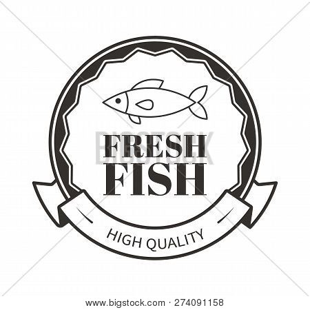 Fresh Fish Of High Quality, Restaurant Menu Logo Template In Circle, Banner. Monochrome Silhouette O