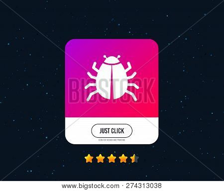 Bug Sign Icon. Virus Symbol. Software Bug Error. Disinfection. Web Or Internet Icon Design. Rating S