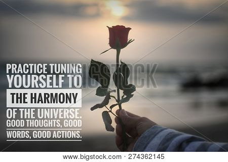 Inspirational Quote-practice Tuning Yourself To The Harmony Of The Universe. Good Thoughts, Good Wor