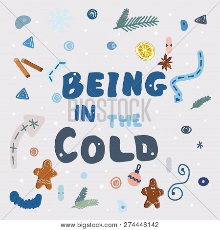 Being In The Cold Hand Lettering Illustration With Doodle Winter Elements.