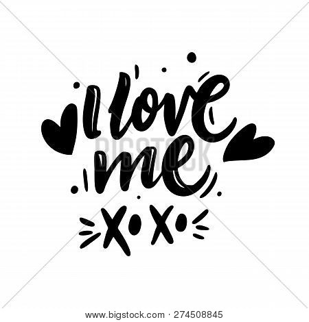 I Love Me Hand Drawn Vector Lettering. Isolated On White Background. Vector Illustration.
