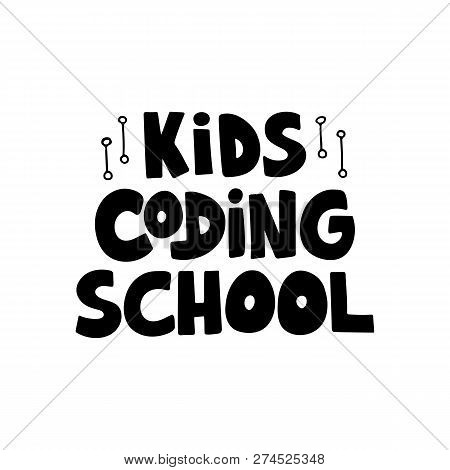 Kids Coding School - Hand Drawn Lettering. Concept Of Coding For Children. Programming School Logo. 