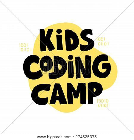 Kids Coding Camp- Hand Drawn Lettering. Concept Of Coding For Children. Vector Illustration On Yello