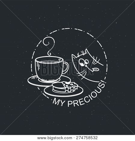 My Precious. Vector Card With Cute Cat With Cup And A Sandwich. Tea Time, Coffee Or Cocoa. Illustrat