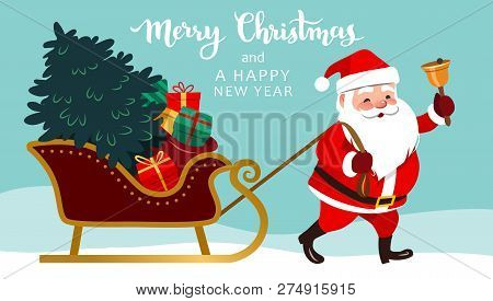 Santa Claus Pulling Sleigh With Christmas Tree And Presents, Ringing A Bell, Merry Christmas And Hap