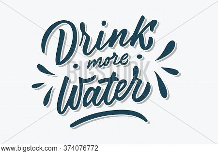 Drink More Water Hand Drawn Brush Lettering Phrase. Blue Shaded Letters On White Background. Motivat