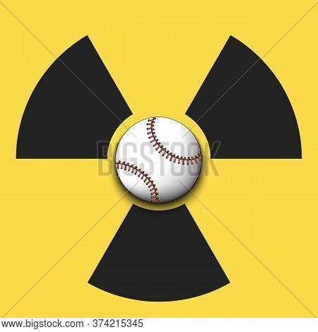 Radiaction Symbol With Baseball Ball. Caution Radioactive Danger Sign. Baseball Quarantined. Cancell