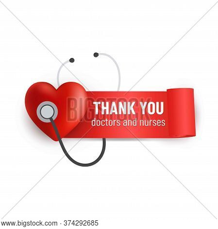 Thank You Doctors And Nurses. Motivation Phrase With Red Heart And Ribbon And Stethoscope. Medical I