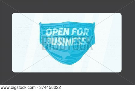 Open For Business Sign With Blue Medical Face Mask And Text On It. Safety Sign For Shops And Cafes.