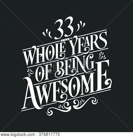 33 Years Birthday And 33 Years Wedding Anniversary Typography Design, 33 Whole Years Of Being Awesom