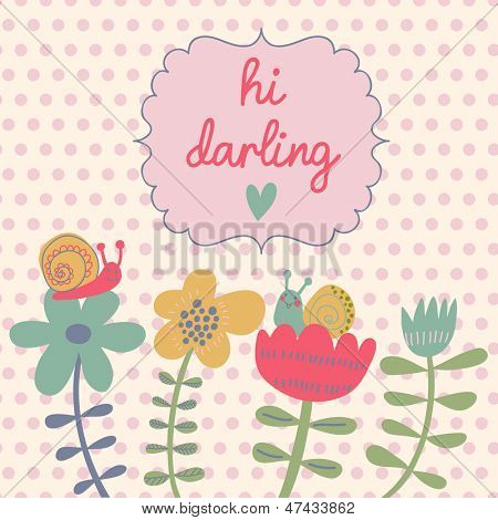 Floral cute card with spring flowers and snails. Vector summer background with vintage frame. Hi darling postcard.