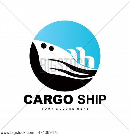 Cargo Ship Logo, Fast Cargo Ship Vector, Sailboat, Design For Ship Manufacturing Company, Waterway S