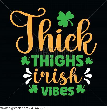 Thick Thighs Irish Vibes T Shirt Design