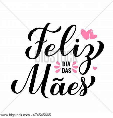 Feliz Dia Das Maes Mamma Calligraphy Hand Lettering. Happy Mothers Day In Portuguese. Vector Templat