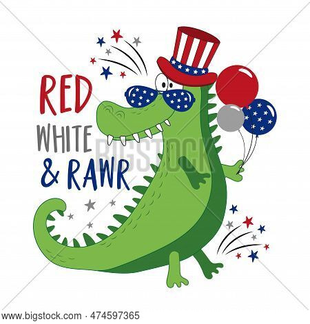 Red White And Rawr - 4th Of July Decoration For Kids. Funny Alligator In Hat, And With Balloons. Hap