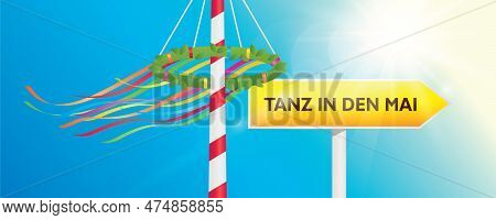 Maypole Celebration Sign Direction -tanz In Den Mai- And Colorful Ribbons