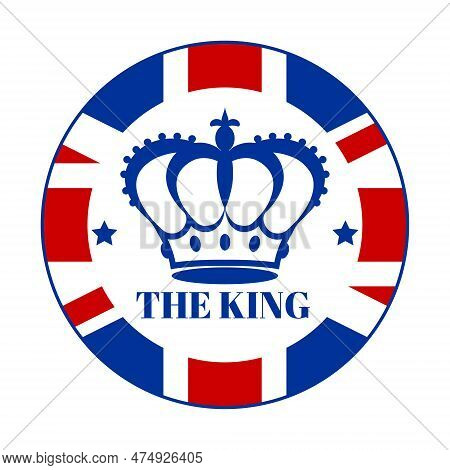 A Round Badge Emblazoned With The British Flag, A Royal Crown And The Word The King. Poster, Postcar