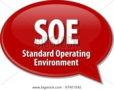 Speech bubble illustration of information technology acronym abbreviation term definition SOE Standard Operating Environment