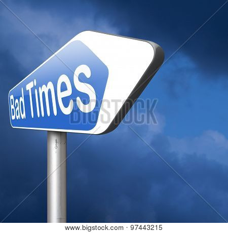 bad times no luck because of misfortune crisis unlucky day ahead problems in near future warning for big troubles  
