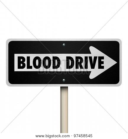 Blood Drive road traffic sign pointing or directing way to a donor center or site for volunteers to donate