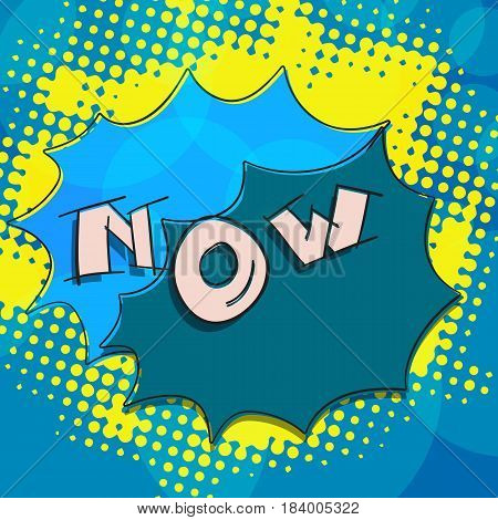 NOW hand lettering text with pop art style leements. Creative motivational message vector illustration. Inspire to act now positive approach sign