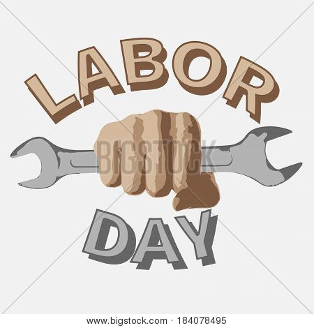 1 May. Happy Labor Day.Vector illustration with a wrench in a fist on a white background.Labor Day logo Poster banner brochure or flyer design.