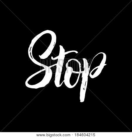 Vector illustration. Letterning. Calligraphy.Word - stop. Print for clothing, shirts, bags and cards.